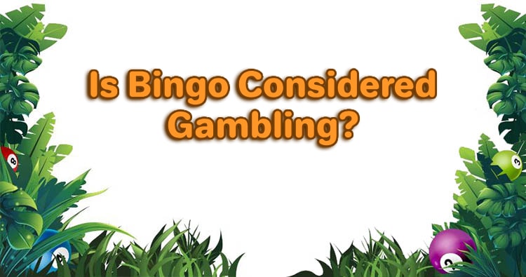 Is Bingo Considered Gambling?