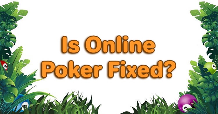 Is Online Poker Fixed?