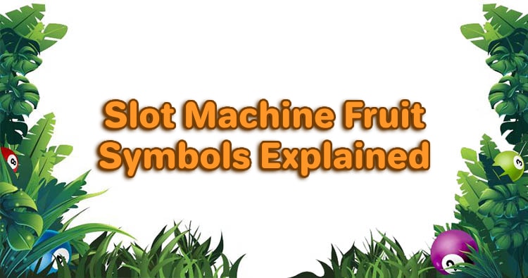 Slot Machine Fruit Symbols Explained