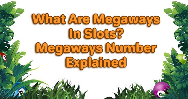 What Are Megaways In Slots? Megaways Number Explained